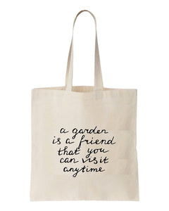 Tote bag A garden is a friend than you can visit anytime