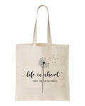 Tote bag Life is short, enjoy the little things