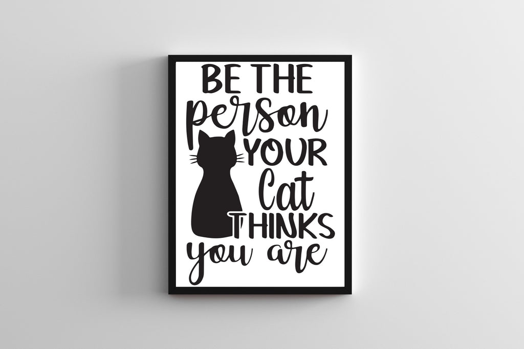 affiche Be the person your cat thinks you are