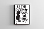 affiche Be the person your cat thinks you are