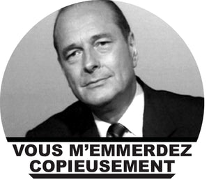 Bavoir Chirac "Vous m'emmerdez copieusement"
